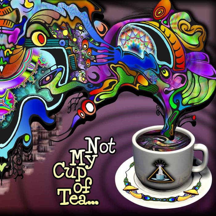 Not My Cup of Tea by Demon Tea Recordings